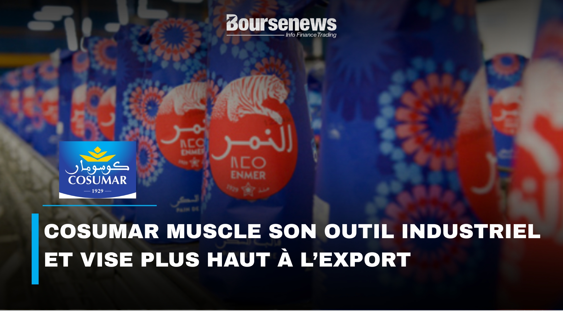 Cosumar muscle son outil industriel et vise plus haut à l’export